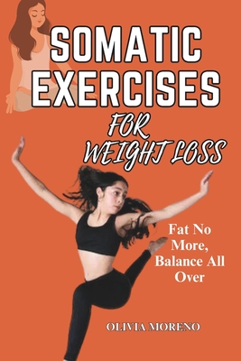 Somatic Exercises for Weight Loss: Somatic Workouts for Everyday Wellness & Stress Relief Cover Image