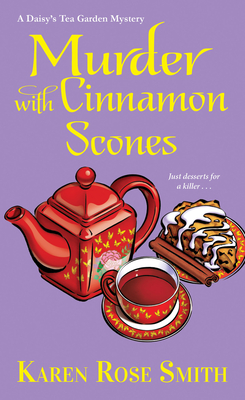 Murder with Cinnamon Scones (A Daisy's Tea Garden Mystery #2) By Karen Rose Smith Cover Image