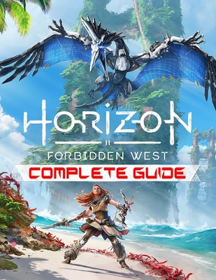 Horizon Zero Dawn Game Guide: Complete Edition Including The