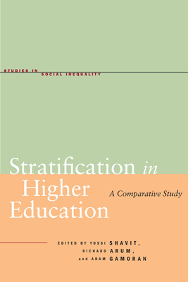 Stratification in Higher Education: A Comparative Study (Studies in Social Inequality) By Yossi Shavit (Editor), Richard Arum (Editor), Adam Gamoran (Editor) Cover Image
