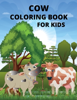 Cow coloring book for kids: Animal Coloring for boy, girls, kids Paperback - August 03, 2021 By Abdullah Coloring House Cover Image
