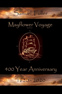 Mayflower Voyage 400 Year Anniversary 1620 - 2020: Samuel Fuller By Andrew J. MacLachlan (Contribution by), Susan Sweet MacLachlan (Editor), Bonnie S. MacLachlan Cover Image