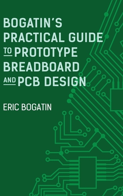 Bogatin's Practical Guide to Prototype Breadboard and PCB Design Cover Image
