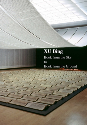Xu Bing: Book from the Sky to Book from the Ground By Xu Bing Cover Image