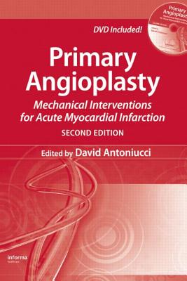 Primary Angioplasty: Mechanical Interventions for Acute Myocardial Infarction, Second Edition Cover Image