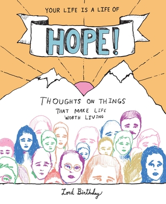 Your Life Is a Life of Hope!: Thoughts on Things That Make Life Worth Living