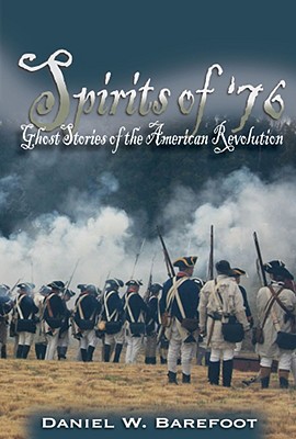 Spirits of '76: Ghost Stories of the American Revolution Spirits of '76: Ghost Stories of the American Revolution cover