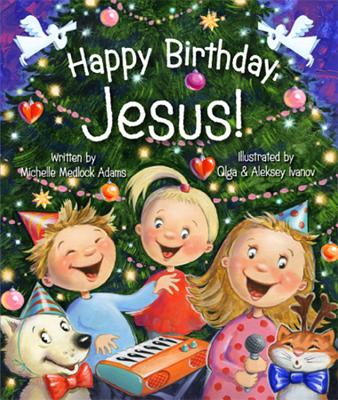 Happy Birthday, Jesus! By Michelle Medlock Adams Cover Image