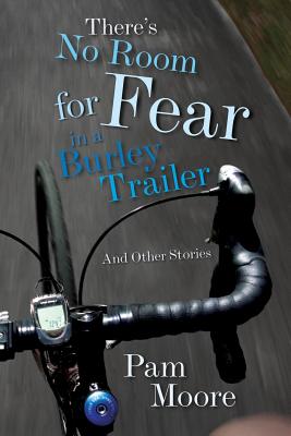 Cover for There's No Room for Fear in a Burley Trailer