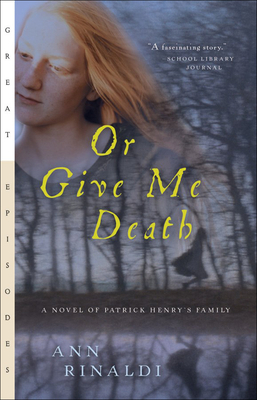 Or Give Me Death: A Novel of Patrick Henry's Family (Great Episodes (Pb)) Cover Image