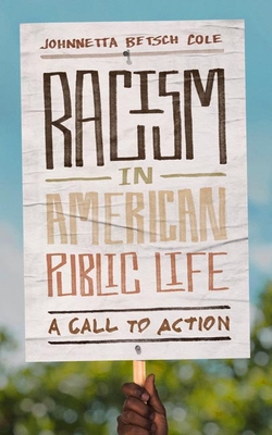 Racism in American Public Life: A Call to Action (The Malcolm Lester Phi Beta Kappa Lectures on the Liberal Arts and Public Life)