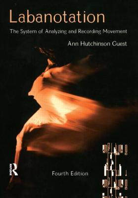 Labanotation: The System of Analyzing and Recording Movement By Ann Hutchinson Guest Cover Image