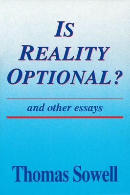 Is Reality Optional?: And Other Essays By Thomas Sowell Cover Image