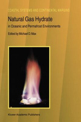 Natural Gas Hydrate: In Oceanic and Permafrost Environments (Coastal Systems and Continental Margins #5) Cover Image