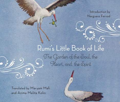 Rumi's Little Book of Life: The Garden of the Soul, the Heart, and the Spirit Cover Image