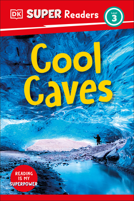 DK Super Readers Level 3 Cool Caves Cover Image
