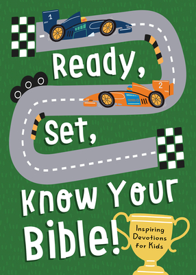 Ready, Set, Know Your Bible!: Inspiring Devotions for Kids Cover Image