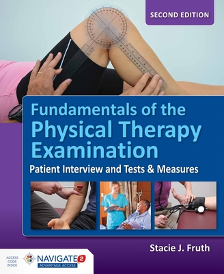 Fundamentals of the Physical Therapy Examination: Patient Interview and Tests & Measures: Patient Interview and Tests & Measures By Stacie J. Fruth Cover Image