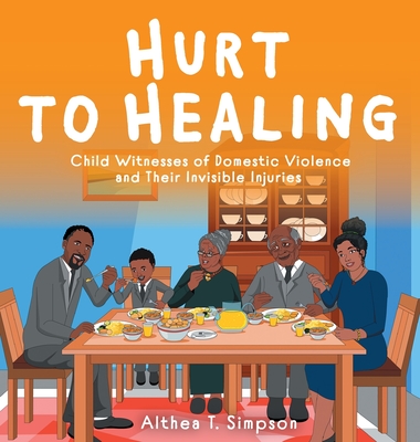 Hurt to Healing: Child Witnesses of Domestic Violence and Their Invisible Injuries Cover Image