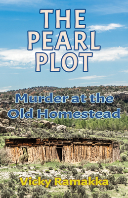The Pearl Plot: Murder at the Old Homestead By Vicky Ramakka Cover Image
