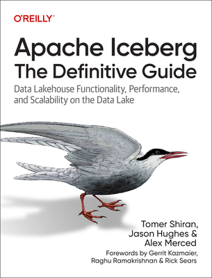 Apache Iceberg: The Definitive Guide: Data Lakehouse Functionality, Performance, and Scalability on the Data Lake Cover Image