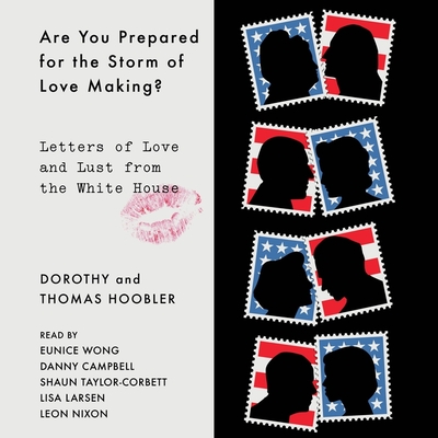 Are You Prepared for the Storm of Lovemaking?: Letters of Love and Lust from the White House Cover Image