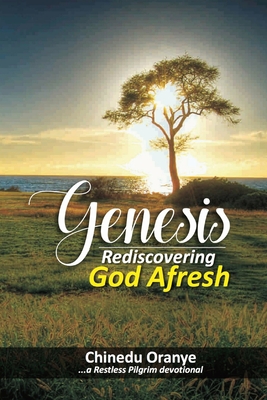 Genesis - Rediscovering God Afresh By Chinedu Oranye Cover Image