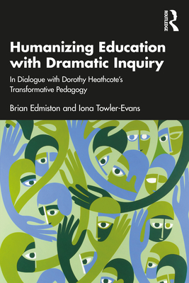 Humanizing Education with Dramatic Inquiry: In Dialogue with 