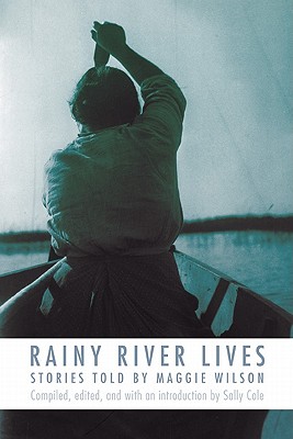 Rainy River Lives: Stories Told by Maggie Wilson Cover Image