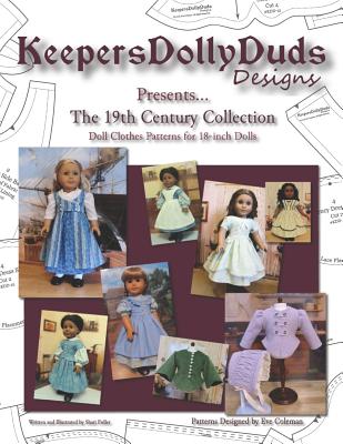 Keepers Dolly Duds Designs Presents... The 19th Century Collection: Doll Clothes Patterns for 18-inch Dolls Cover Image