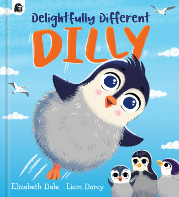 Delightfully Different Dilly By Elizabeth Dale, Liam Darcy (Illustrator) Cover Image