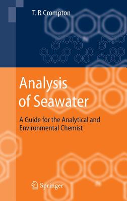Analysis of Seawater: A Guide for the Analytical and Environmental Chemist By T. R. Crompton Cover Image