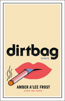 Dirtbag: Essays By Amber A'Lee Frost Cover Image