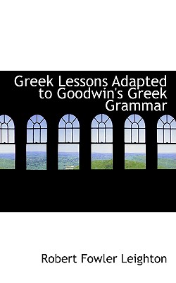 Greek Lessons Adapted to Goodwin's Greek Grammar Cover Image
