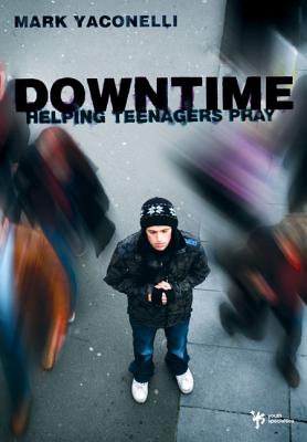 Downtime: Helping Teenagers Pray Cover Image