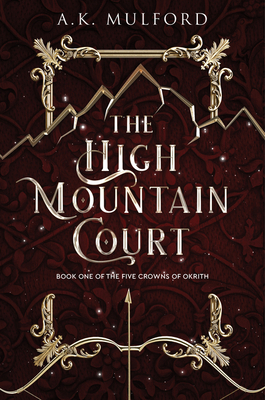 The High Mountain Court: A Fantasy Romance Novel (The Five Crowns of Okrith #1)