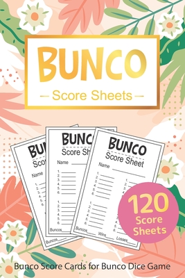 Bunco Score Sheets: 120 Bunco Score Cards for Bunco Dice Game Lovers Score Pads v13 Cover Image