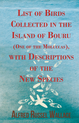 List of Birds Collected in the Island of Bouru (One of the Moluccas), with Descriptions of the New Species Cover Image