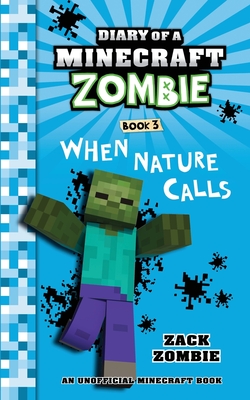 Diary of a Minecraft Zombie Book 3: When Nature Calls By Zack Zombie Cover Image