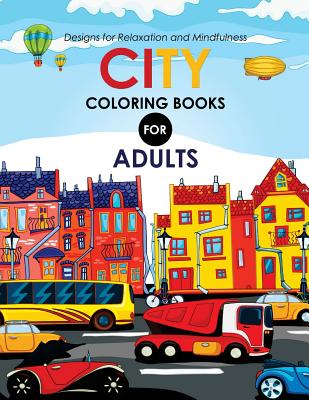 City Coloring books for adults: A Coloring Book of Amazing Buildings Real and Imagined