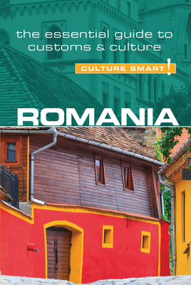 Romania - Culture Smart!: The Essential Guide to Customs & Culture Cover Image
