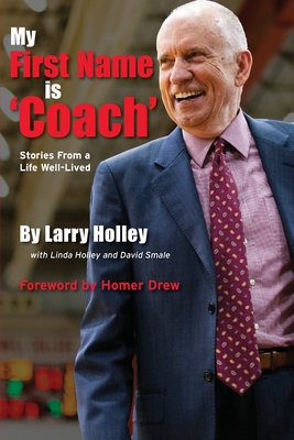 My First Name is 'Coach': Stories From a Life Well-Lived By Larry Holley Cover Image