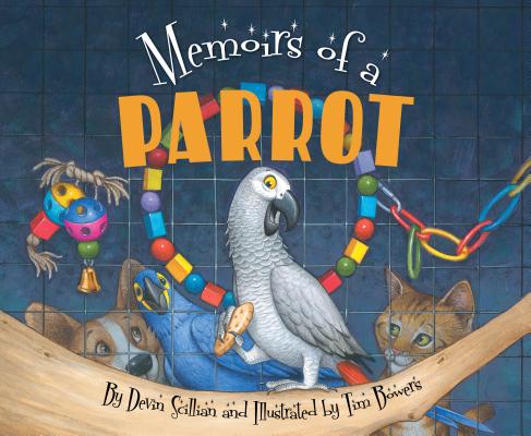 Memoirs of a Parrot By Devin Scillian, Tim Bowers (Illustrator) Cover Image