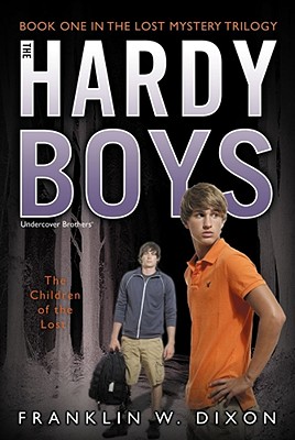 The Children of the Lost: Book One in the Lost Mystery Trilogy (Hardy Boys (All New) Undercover Brothers #34)