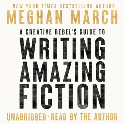 A Creative Rebel's Guide to Writing Amazing Fiction Cover Image