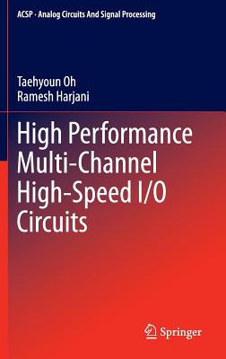 High Performance Multi-Channel High-Speed I/O Circuits (Analog Circuits and Signal Processing) Cover Image