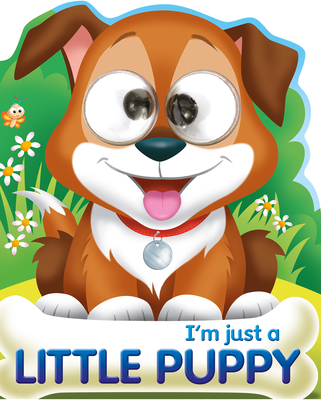 I'm Just a Little Puppy (Googley-Eye Books)