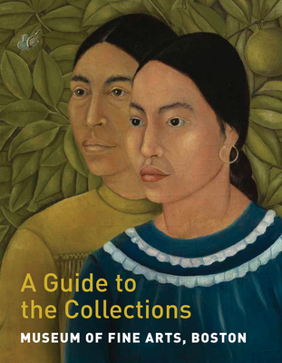 Museum of Fine Arts, Boston: A Guide to the Collections Cover Image
