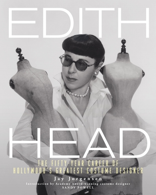 Edith Head: The Fifty-Year Career of Hollywood's Greatest Costume Designer By Jay Jorgensen Cover Image