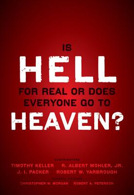 Is Hell for Real or Does Everyone Go to Heaven?: With Contributions by Timothy Keller, R. Albert Mohler Jr., J. I. Packer, and Robert Yarbrough. Gener Cover Image